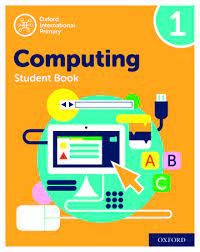 OXFORD INTERNATIONAL PRIMARY COMPUTING STUDENT BOOK 1