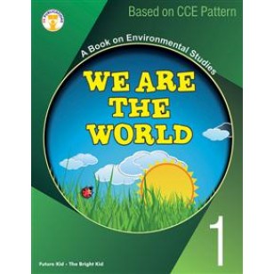 WE ARE THE WORLD : A BOOK ON ENVIRONMENTAL STUDIES 1