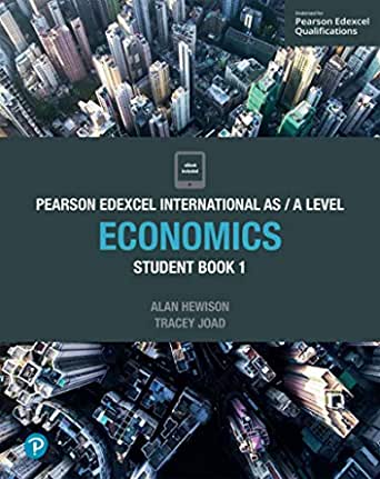 PEARSON EDEXCEL INTERNATIONAL AS/A LEVEL ECONOMICS STUDENT BOOK 1