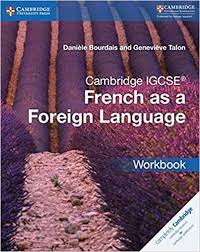 CAMBRIDGE IGCSE AND O LEVEL FRENCH AS A FOREIGN LANGUAGE WORKBOOK