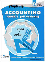 TOPICAL ACCOUNTING PAPER 3 (ALL VARIANTS)FOR A/LEVEL