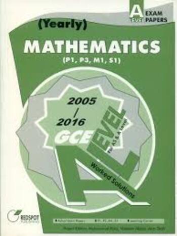 YEARLY MATHEMATICS (P1,P2,M1,S1)FOR A/LEVEL