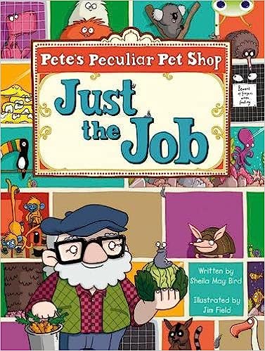PETE'S PECULIAR PET SHOP: JUST THE JOB