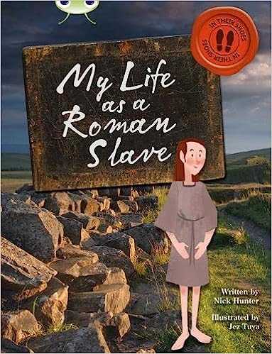 BUG CLUB INDEPENDENT NON FICTION YEAR 3 BROWN B MY LIFE AS A ROMAN SLAVE