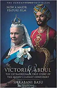 VICTORIA ABDUL THE EXTRAORDINARY TRUE STORY OF THE QUEEN'S CLOSEST CONFIDANT