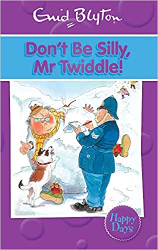 DONT BE SILLY MR TWIDDLE