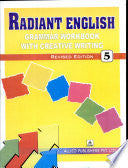 RADIANT ENGLISH GRAMMAR WORKBOOK WITH CREATIVE WRITING 5