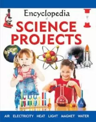 ENCYCLOPEDIA OF SCIENCE PROJECTS