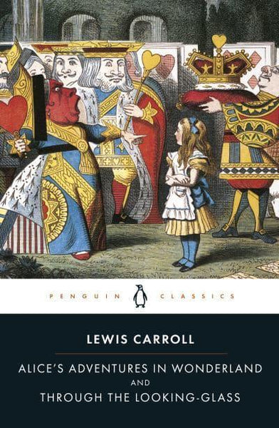 ALICE'S ADVENTURES IN WONDERLAND AND THROUGH THE LOOKING GLASS PENGUIN CLASSICS