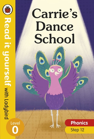 LADYBIRD READ IT YOURSELF CARRIE'S DANCE SCHOOL STEP 12 LEVEL 0