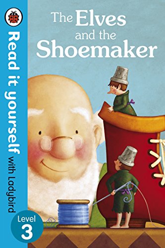 LADYBIRD READ IT YOURSELF THE ELVES AND THE SHOEMAKER LEVEL 3