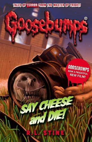 GOOSEBUMPS SAY CHEESE AND DIE