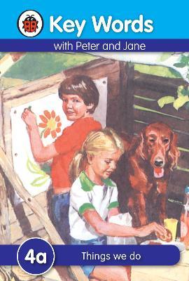 LADYBIRD KEY WORDS WITH PETER AND JANE THINGS WE DO 4A