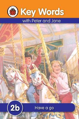 LADYBIRD KEY WORDS WITH PETER AND JANE HAVE A GO 2B