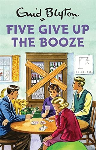 FIVE GIVE UP THE BOOZE