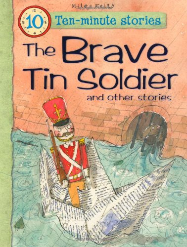 TEN MINUTE STORIES THE BRAVE TIN SOLDIER AND OTHER STORIES