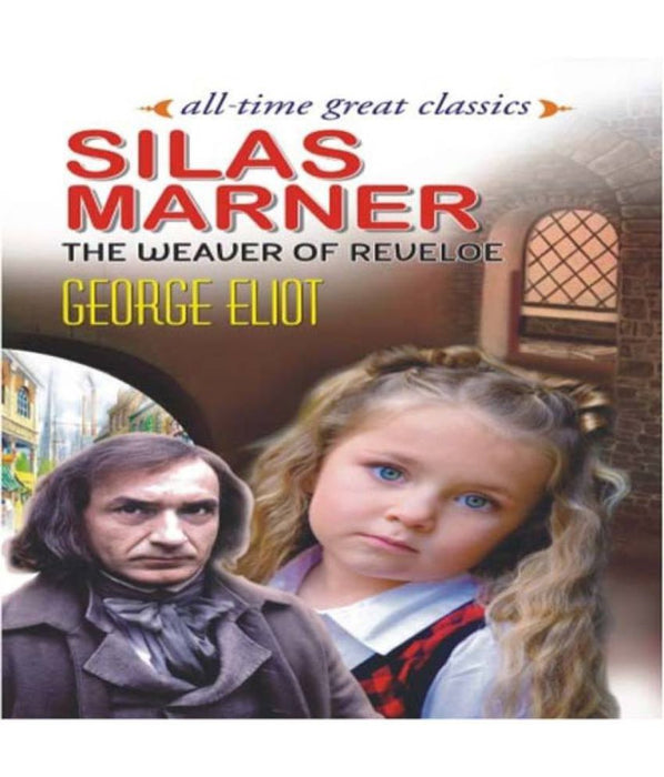 ALL TIME GREAT SILAS MARNER THE WEAVER OF REVELOE