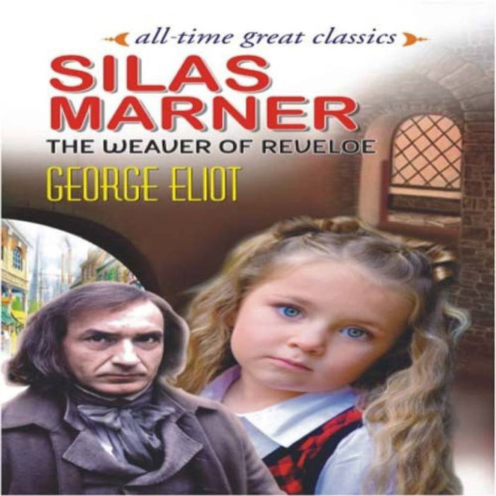 ALL TIME GREAT SILAS MARNER THE WEAVER OF REVELOE