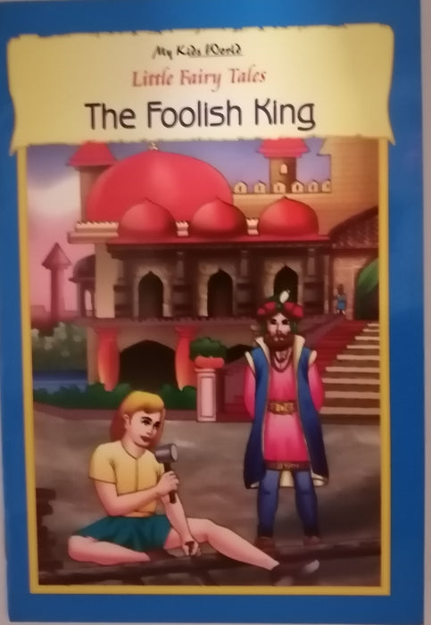 LITTLE FAIRY TALES THE FOOLISH KING