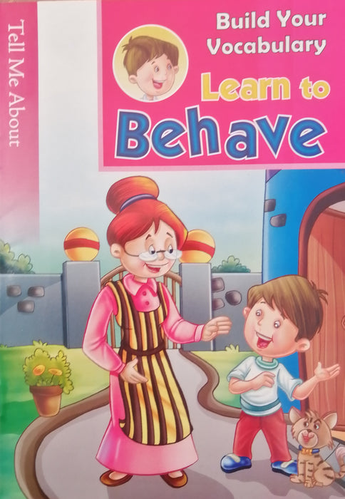 TELL ME ABOUT BUILD YOUR VOCABULARY LEARN TO BEHAVE