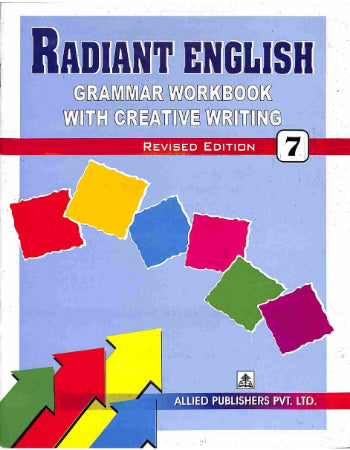 RADIANT ENGLISH GRAMMAR WORKBOOK WITH CREATIVE WRITING 7