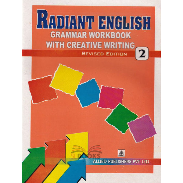 RADIANT ENGLISH :GRAMMER WORKBOOK WITH CREATIVE WRITING 2