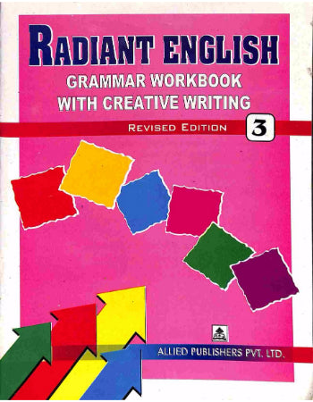 RADIANT ENGLISH GRAMMER WORKBOOK WITH CREATIVE WRITING 3