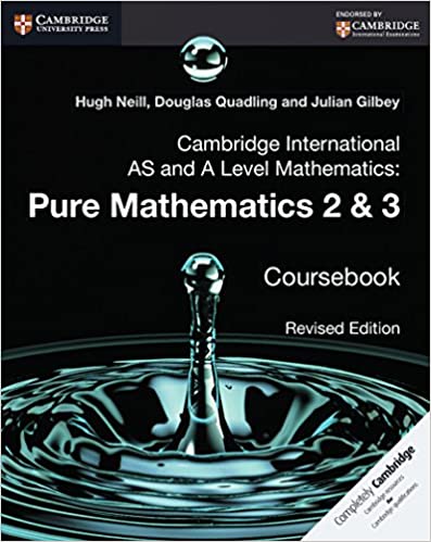 Cambridge International As and A Level Mathematics : Pure Mathematics 2 and 3