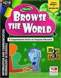 BROWSE THE WORLD A COMPREHENSIVE SERIES ON COMPUTER EDUCATION 3