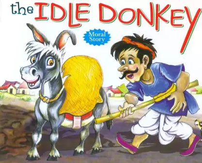 MORAL STORIES-220 THE IDLE DONKEY